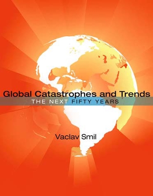 Global Catastrophes and Trends by Vaclav Smil