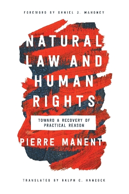 Natural Law and Human Rights: Toward a Recovery of Practical Reason book