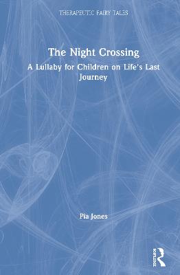 The Night Crossing: A Lullaby For Children On Life's Last Journey by Pia Jones