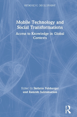 Mobile Technology and Social Transformations: Access to Knowledge in Global Contexts by Stefanie Felsberger