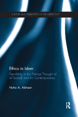 Ethics in Islam: Friendship in the Political Thought of Al-Tawhidi and his Contemporaries book