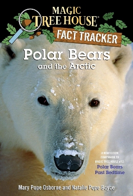 Magic Tree House Fact Tracker #16 Polar Bears And The Arctic by Mary Pope Osborne