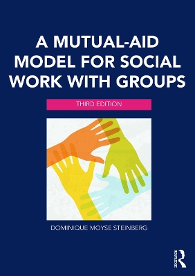 A Mutual-Aid Model for Social Work with Groups by Dominique Moyse Steinberg