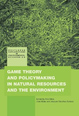 Game Theory and Policy Making in Natural Resources and the Environment by Ariel Dinar