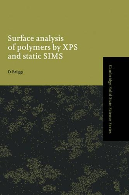 Surface Analysis of Polymers by XPS and Static SIMS by D. Briggs