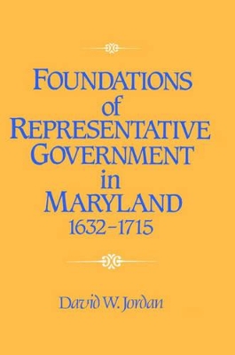 Foundations of Representative Government in Maryland, 1632-1715 book