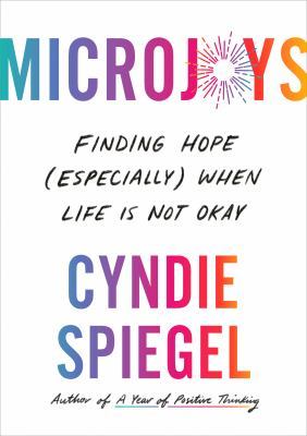 Microjoys: Finding Hope (Especially) When Life Is Not Okay book