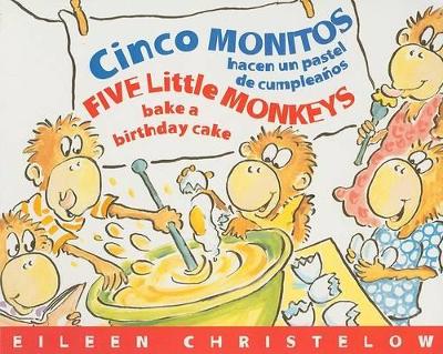 Cinco Monitos Hacen Un Pastel De Cumpleanos / Five Little Monkeys Bake a Birthday Cake by Eileen Christelow