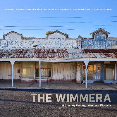 Wimmera, The: A Journey through Western Victoria book