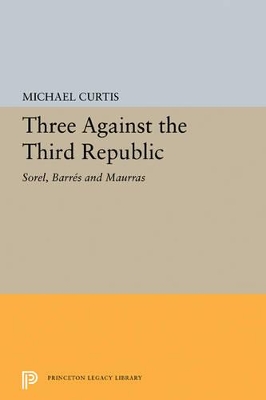 Three Against the Third Republic by Michael Curtis