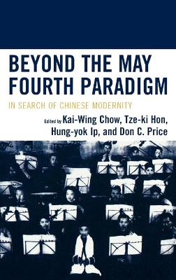 Beyond the May Fourth Paradigm by Kai-Wing Chow