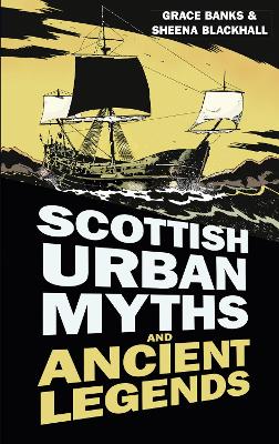Scottish Urban Myths and Ancient Legends by Grace Banks