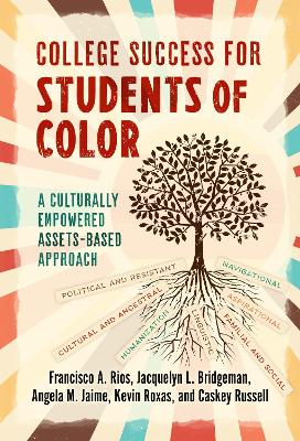 College Success for Students of Color: A Culturally Empowered, Assets-Based Approach by Francisco A. Rios