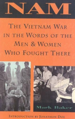 Nam: The Vietnam War in the Words of the Men and Women Who Fought There by Mark Baker