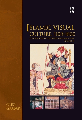 Islamic Visual Culture, 1100-1800 book