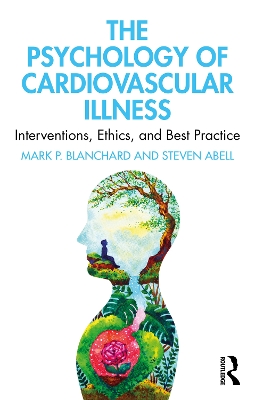 The Psychology of Cardiovascular Illness: Interventions, Ethics, and Best Practice book