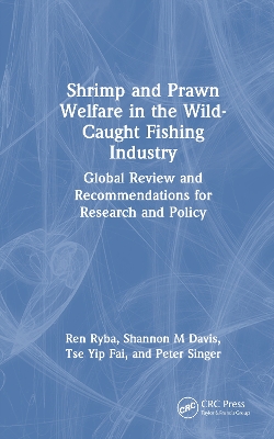 Shrimp and Prawn Welfare in the Wild-Caught Fishing Industry: Global Review and Recommendations for Research and Policy book