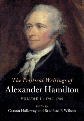 Political Writings of Alexander Hamilton : Volume 1, 1767-1789 by Alexander Hamilton