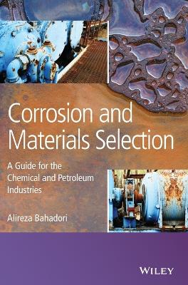 Corrosion and Materials Selection by Alireza Bahadori