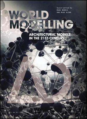 Worldmodelling: Architectural Models in the 21st Century book