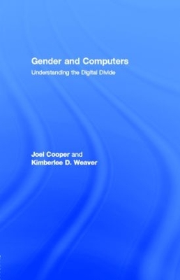 Gender and Computers: Understanding the Digital Divide by Joel Cooper