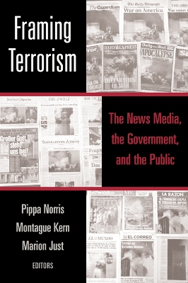 Framing Terrorism: The News Media, the Government and the Public by Pippa Norris