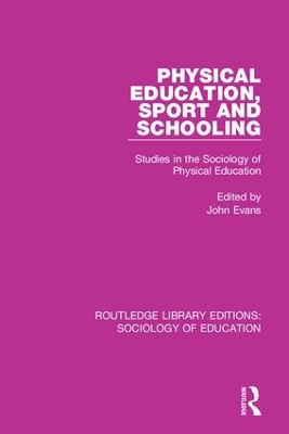 Physical Education, Sport and Schooling by John Evans