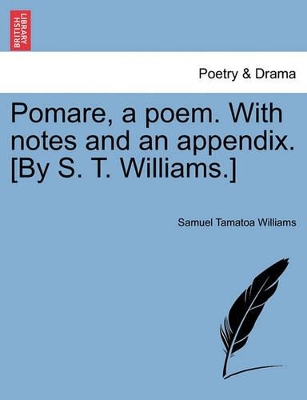 Pomare, a Poem. with Notes and an Appendix. [By S. T. Williams.] book