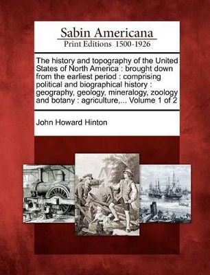 The History and Topography of the United States of North America by John Howard Hinton