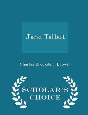 Jane Talbot - Scholar's Choice Edition by Charles Brockden Brown