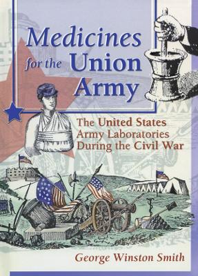 Medicines for the Union Army: The United States Army Laboratories During the Civil War book