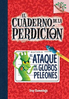 Ataque de Los Globos Peleones (El Cuaderno de la Perdicion #1) by Troy Cummings