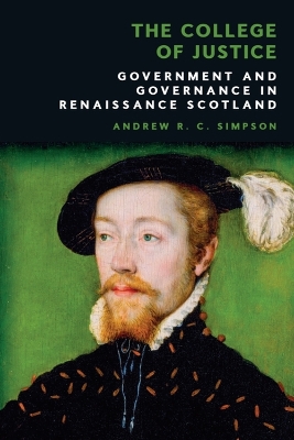 The College of Justice: Government and Governance in Renaissance Scotland book