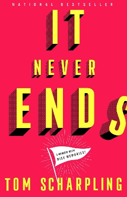 It Never Ends: A Memoir with Nice Memories! by Tom Scharpling