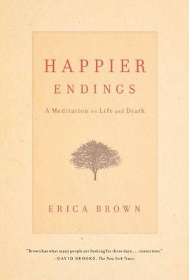 Happier Endings: A Meditation on Life and Death by Erica Brown