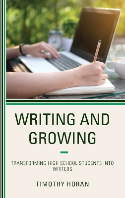 Writing and Growing: Transforming High School Students into Writers book
