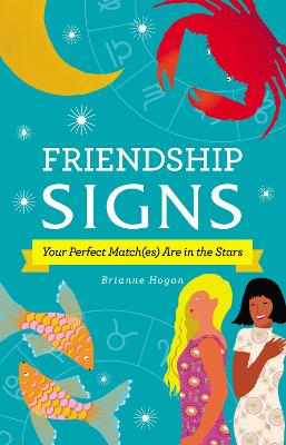 Friendship Signs: Your Perfect Match(es) Are in the Stars book