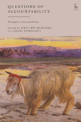 Questions of Accountability: Prerogatives, Power and Politics by Matthew Flinders