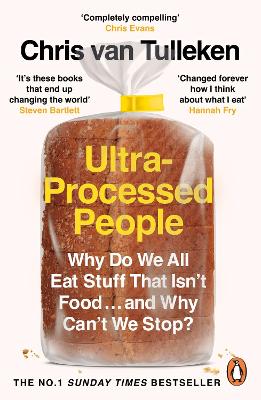 Ultra-Processed People: Why Do We All Eat Stuff That Isn’t Food … and Why Can’t We Stop? by Chris van Tulleken