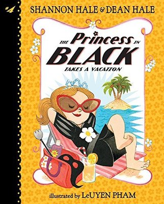 The Princess in Black Takes a Vacation: #4 by Shannon Hale