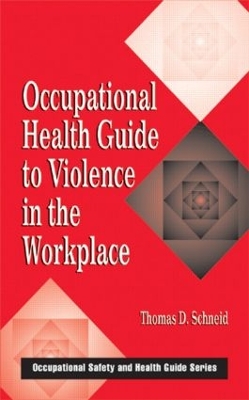 Occupational Health Guide to Violence in the Workplace by Thomas D. Schneid