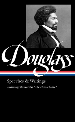 Frederick Douglass: Speeches & Writings (LOA #358) book