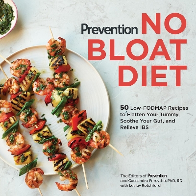 Prevention No Bloat Diet: 50 Low-FODMAP Recipes to Flatten Your Tummy, Soothe Your Gut, and Relieve IBS book