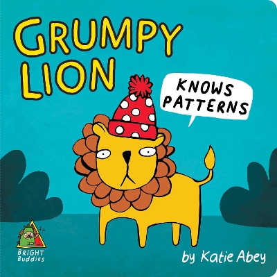 Bright Buddies: Grumpy Lion Knows Patterns book