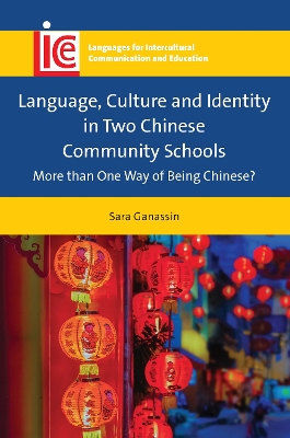 Language, Culture and Identity in Two Chinese Community Schools: More than One Way of Being Chinese? book