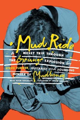 Mud Ride: A Messy Trip Through the Grunge Explosion book