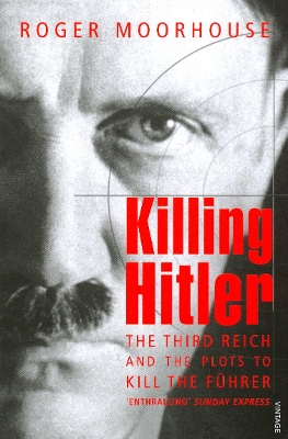 Killing Hitler by Roger Moorhouse