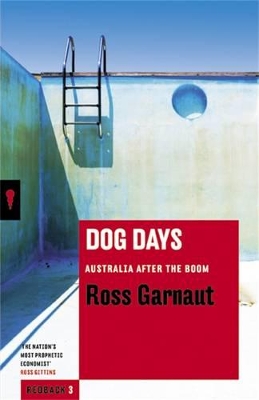 Dog Days: Australia After The Boom: Redbacks by Ross Garnaut