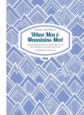 When Men & Mountains Meet Paperback: Like the desire for drink or drugs, the craving for mountains is not easily overcome book