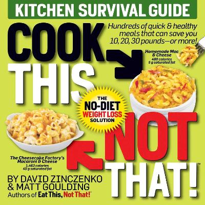 Cook This, Not That! Kitchen Survival Guide: The No-Diet Weight Loss Solution book